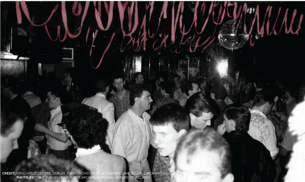 Credit: Hirschfeld Centre, Dublin; rare crowd shot of Flikkers Danceclub, circa 1985-86:
photo by Tonie Walsh.
[Irish Queer Archive/National Library of Ireland]